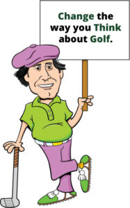 Chevy Chase cartoon holding change the way you think about golf sign